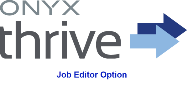 ONYX Thrive - Job Editor Option	